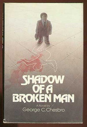 Item #16061 Shadow of a Broken Man. George C. CHESBRO
