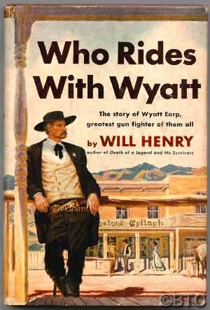 Item #16070 Who Rides With Wyatt. Will HENRY, Heck Allen aka Clay Fisher.
