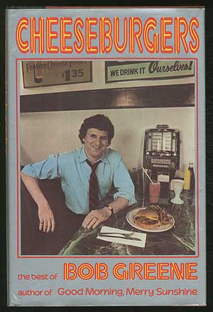 Item #161486 Cheeseburgers: The Best of Bob Greene. Bob GREENE.