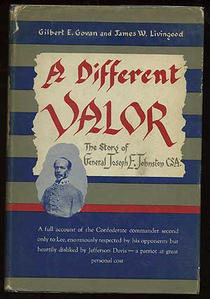Item #161710 A Different Valor: The Story of General Joseph E. Johnston, CSA. Gilbert E. GOVAN, James W. Livingood.