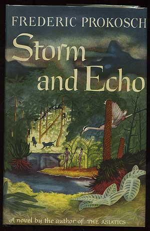 Item #162629 Storm and Echo. Frederic PROKOSCH.
