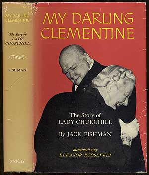 Item #162887 My Darling Clementine: The Story of Lady Churchill. Jack FISHMAN