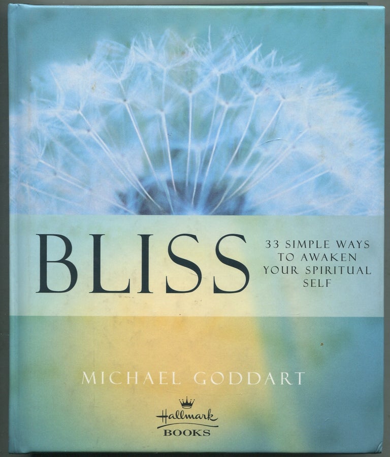 Item #163409 Bliss: 33 Simple Ways to Awaken Your Spiritual Self. Michael GODDART.