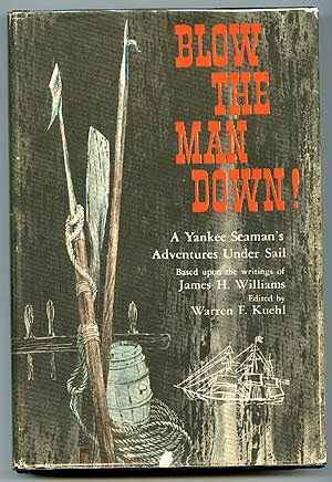 Item #16416 Blow the Man Down!: A Yankee Seaman's Adventures Under Sail. James H. WILLIAMS, Warren F. Kuehl.
