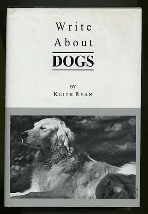 Item #164501 Write About Dogs. Keith RYAN.