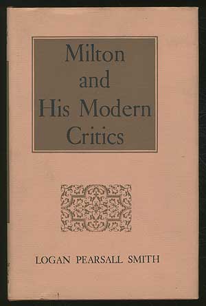 Item #165258 Milton And His Modern Critics. Logan Pearsall SMITH.
