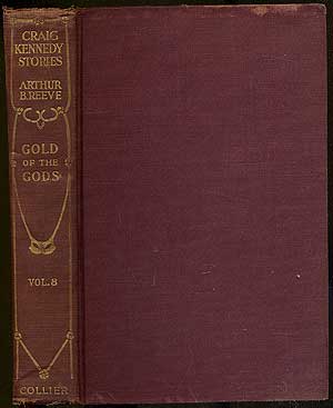 Item #165467 The Craig Kennedy Stories: The Gold of the Gods: [Volume 8]. Arthur B. REEVE.