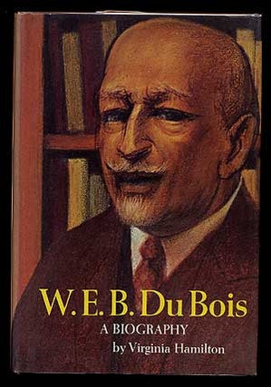 Item #1659 W.E.B. Du Bois: A Biography. W. E. B. aka DuBois DU BOIS, Virginia HAMILTON