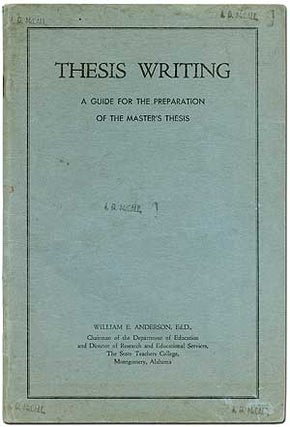 Item #1665 Thesis Writing: A Guide for the Preparation of the Master's Thesis. William E. ANDERSON