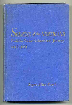Item #166518 Seeress of the Northland: Fredrika Bremer's American Journey 1849 - 1851. Signe Alice ROOTH.