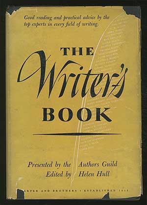 Item #167128 The Writer's Book: Presented by The Author's Guild. Helen HULL, Pearl S. Buck James A. Michener, Thomas Mann.