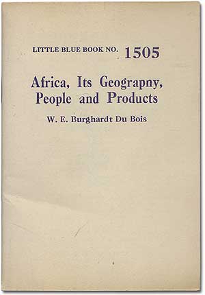 Item #1714 Africa, Its Geography, People and Products. W. E. B. DU BOIS, DuBois.