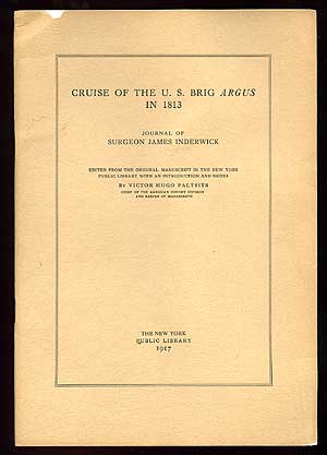 Item #17197 Cruise of the U.S. Brig Argus in 1813: Journal of Surgeon James Inderwick. Surgeon James Inderwick.