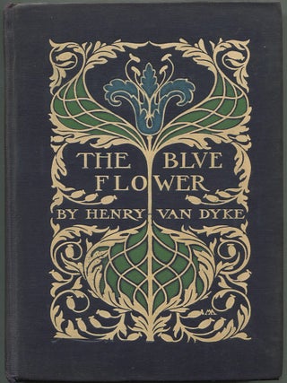 Item #175317 The Blue Flower. Henry VAN DYKE