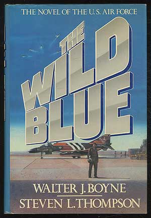 Item #175824 The Wild Blue. Walter J. BOYNE, Steven L. Thompson.