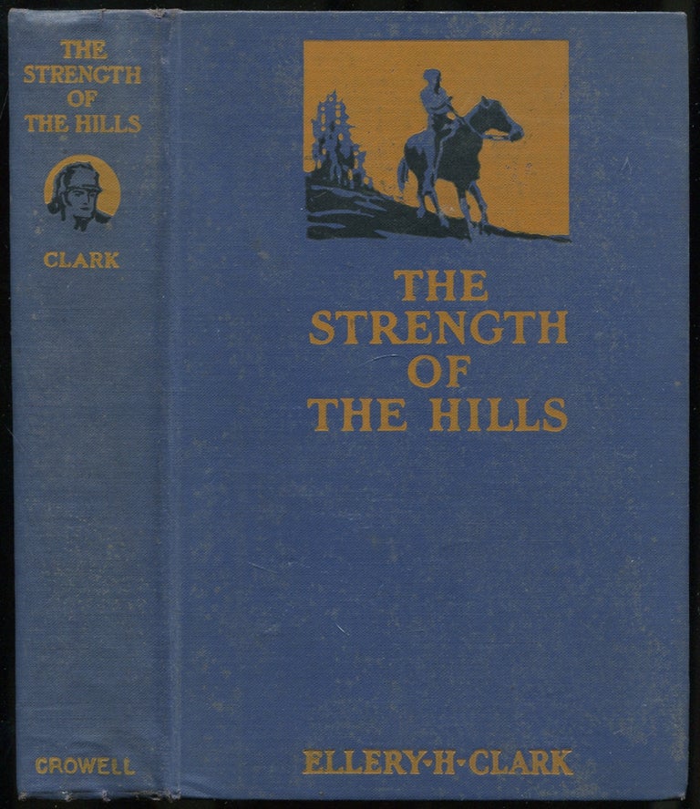 Item #177242 The Strength of the Hills: A Story of Andrew Jackson and of the Pioneers of Tennessee. Ellery CLARK.