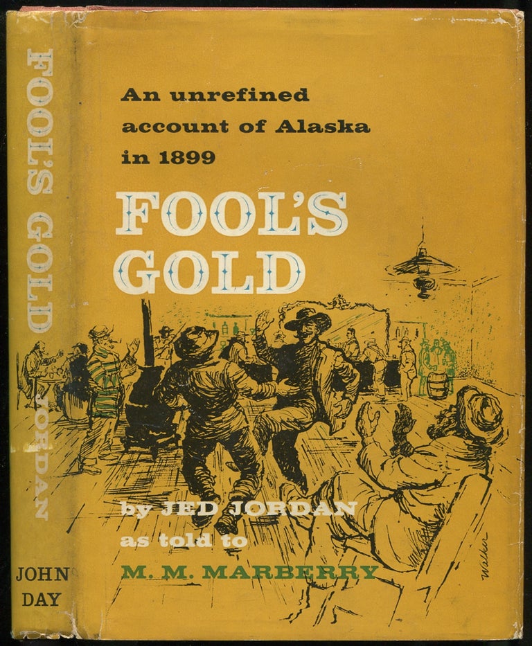 Item #178070 Fool's Gold: An Unrefined Account of Alaska in 1899. Jed JORDAN.