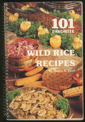 101 Favorite Wild Rice Recipes. Duane R. LUND.