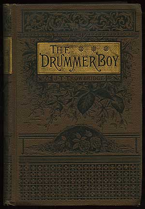 Item #179014 The Drummer Boy. J. T. TROWBRIDGE.