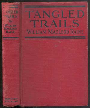 Item #179257 Tangled Trails: A Western Detective Story. William Mac Leod RAINE
