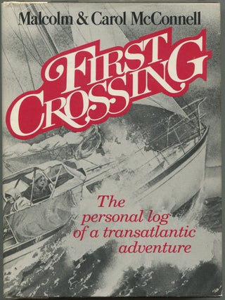Item #179672 First Crossing: A Personal Log. Malcolm and Carol MCCONNELL