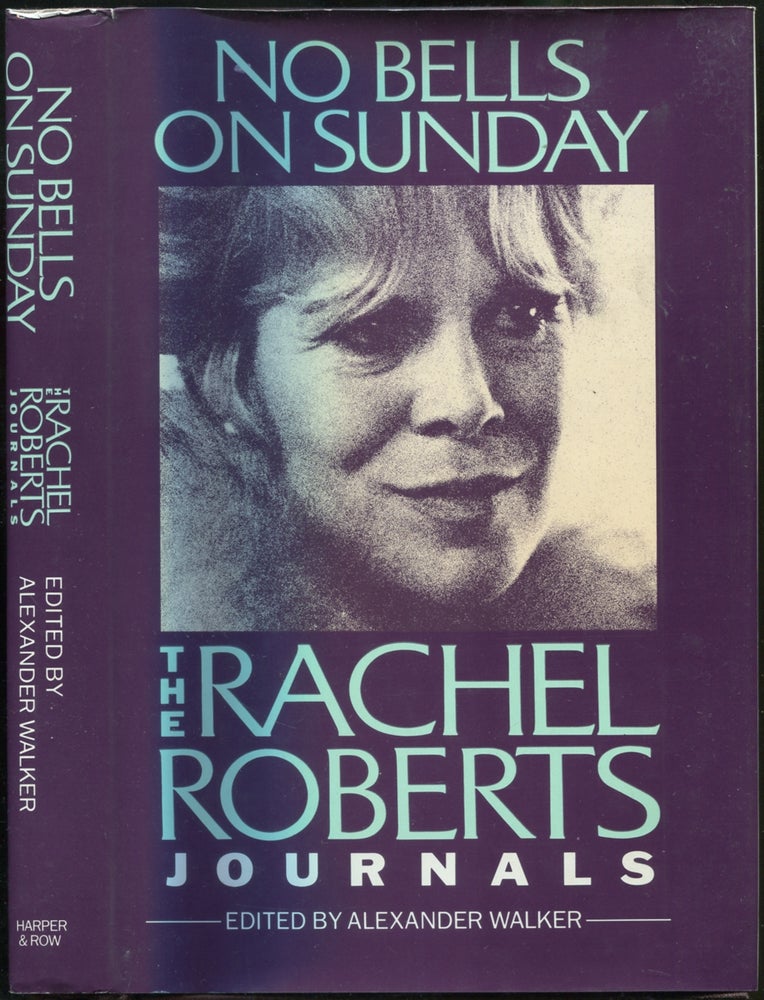 Item #180045 No Bells on Sunday: The Rachel Roberts Journals. Alexander WALKER, edited, a documentary biography by, Rachel Roberts.