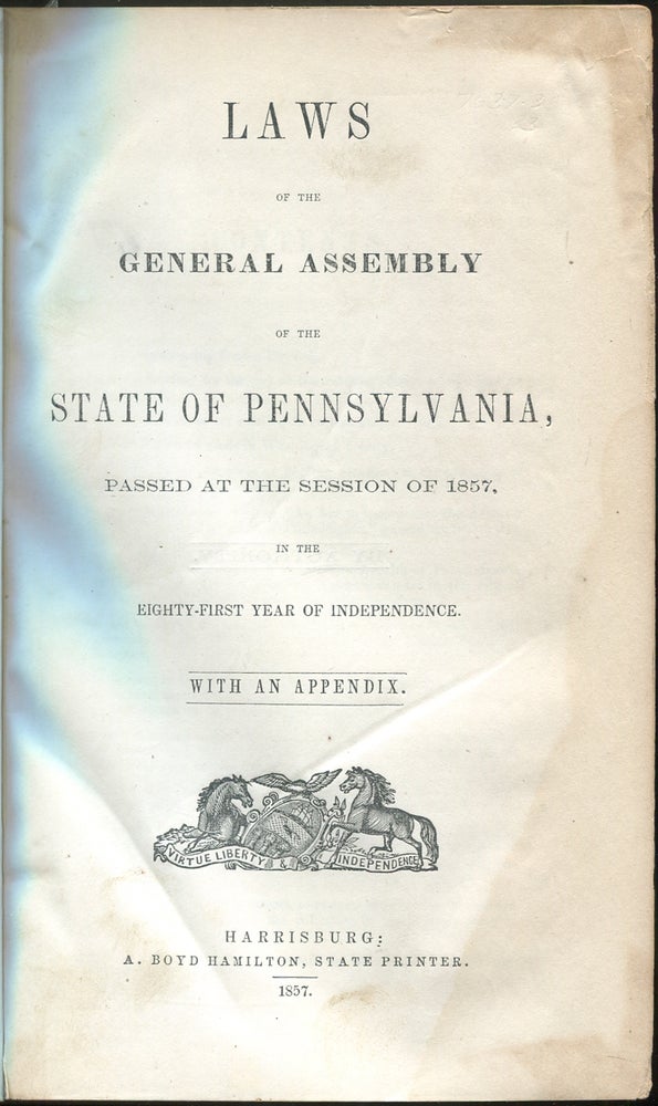 Item #180212 Laws of the General Assembly of the State of Pennsylvania, Passed at the Session of 1857, In the Eighty-first Year of Independence with an Appendix