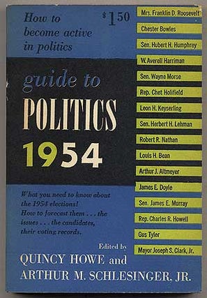 Item #180293 Guide To Politics 1954. Quincy HOWE, Arthur M. Schlesinger Jr