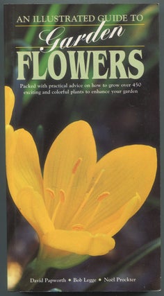 Item #182023 An Illustrated Guide to Garden Flowers. David PAPWORTH, Noel Prockter, Bob Legge