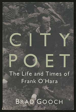 Item #185004 City Poet: The Life and Times of Frank O'Hara. Brad GOOCH.
