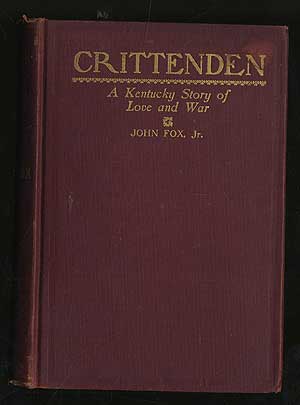 Item #185859 Crittenden: A Kentucky Story Of Love and War. John FOX, Jr
