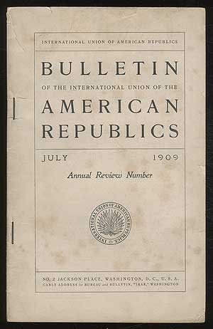 Item #187964 Bulletin of the International Union of the American Republics: July 1909, Vol. XXIX, No. 1