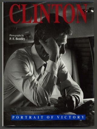 Item #188051 Clinton: Portrait Of Victory. P. F. BENTLEY, photographed by