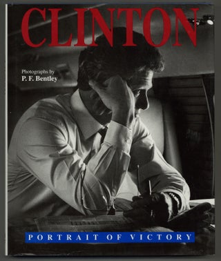 Item #188051 Clinton: Portrait Of Victory. P. F. BENTLEY, photographed by