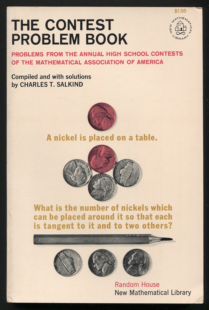 Item #188370 The Contest Problem Book: Problems from the Annual High School Contests of the Mathematical Association of America. Charles T. SALKIND, compiled and, solutions by, Charles T. SALKIND, compiled.