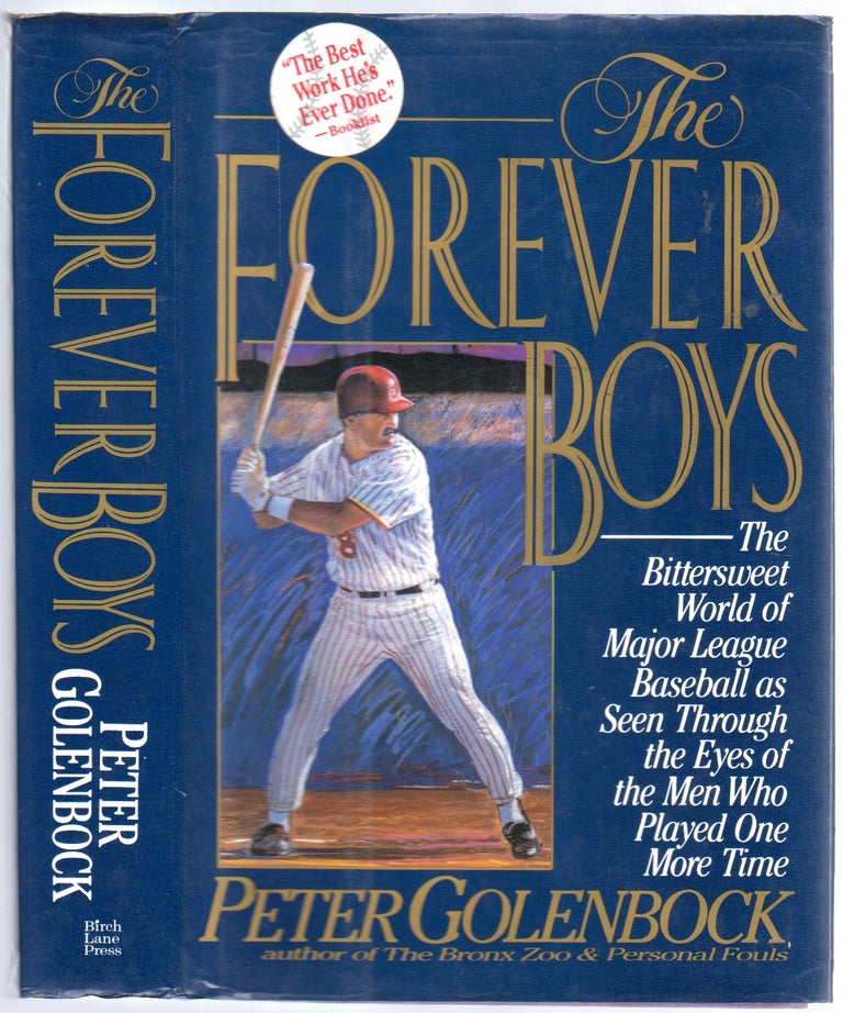 Item #188631 The Forever Boys: The Bittersweet World of Major League Baseball as Seen Through the Eyes of the Men Who Played One More Time. Peter GOLENBOCK.