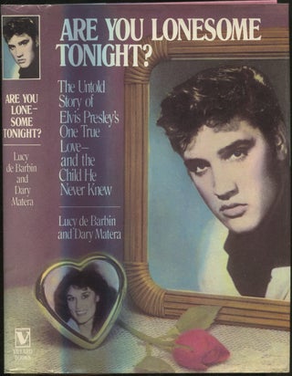 Item #188957 Are You Lonesome Tonight? The Untold Story of Elvis Presley's One True and the Child...