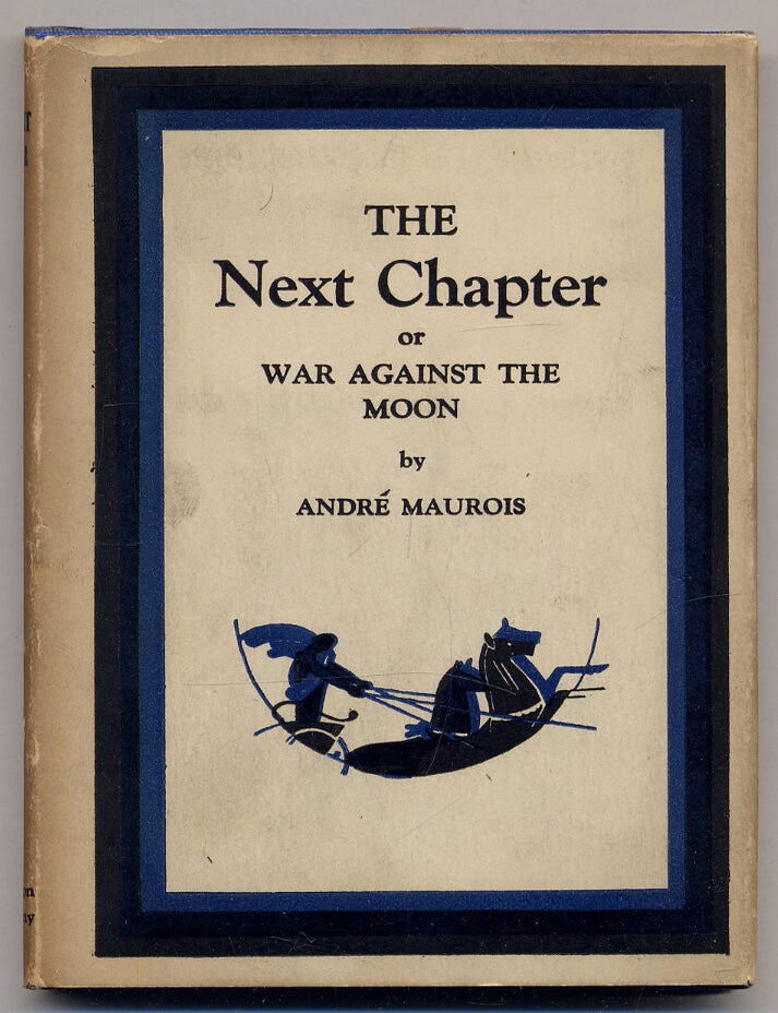 The Next Chapter or War Against the Moon. Andre MAUROIS.