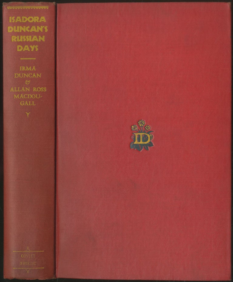 Item #189324 Isadora Duncan's Russian Days & Her Last Years In France. Irma DUNCAN, Allan Ross Macdougal.