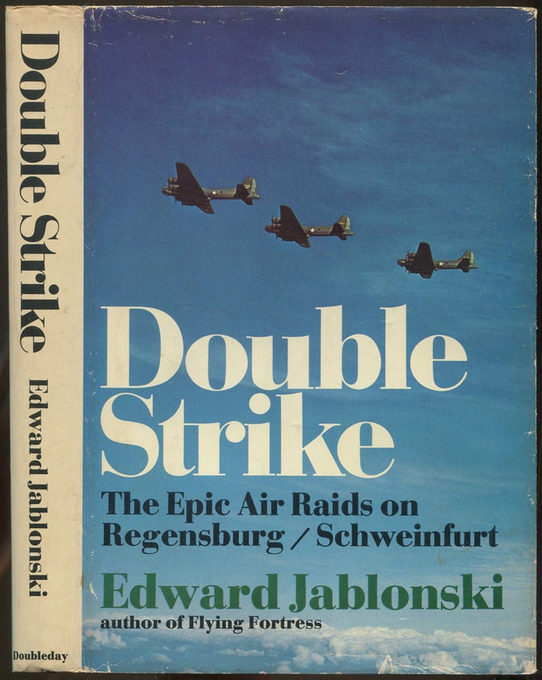 Item #189810 Double Strike: The Epic Air Raids on Regensburg/Schweinfurt: August 17, 1943. Edward JABLONSKI.
