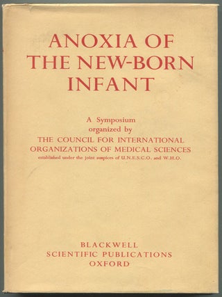 Item #191164 Anoxia of the New-Born Infant: A Symposium Organized by The Council for...