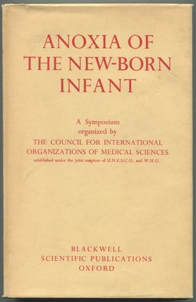 Item #191164 Anoxia of the New-Born Infant: A Symposium Organized by The Council for...