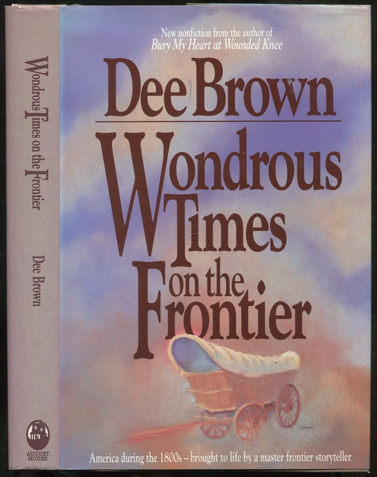 Item #191208 Wondrous Times on the Frontier. Dee BROWN.