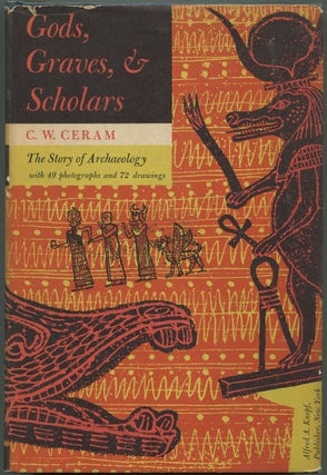 Item #191536 Gods, Graves, And Scholars: The Story of Archaeology. C. W CERAM