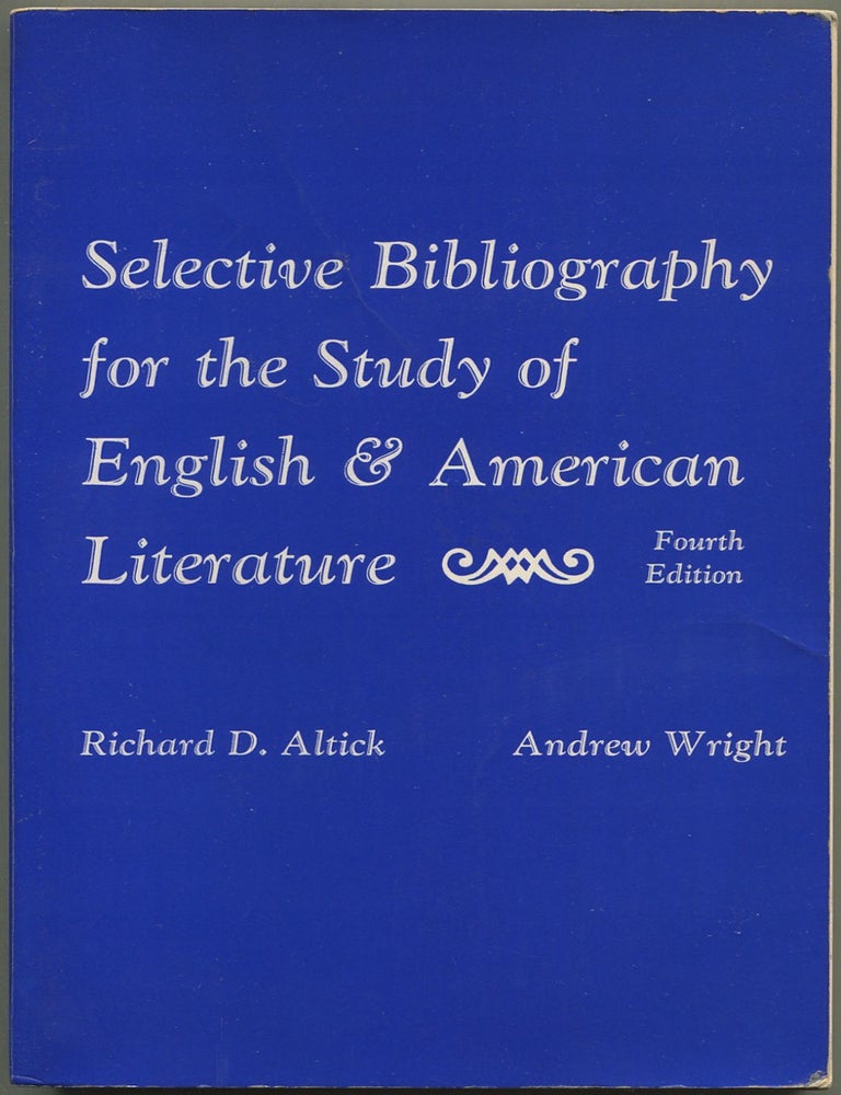 Item #191565 Selective Bibliography for the Study of English and American Literature: Fourth Edition. Richard D. ALTICK, Andrew Wright.