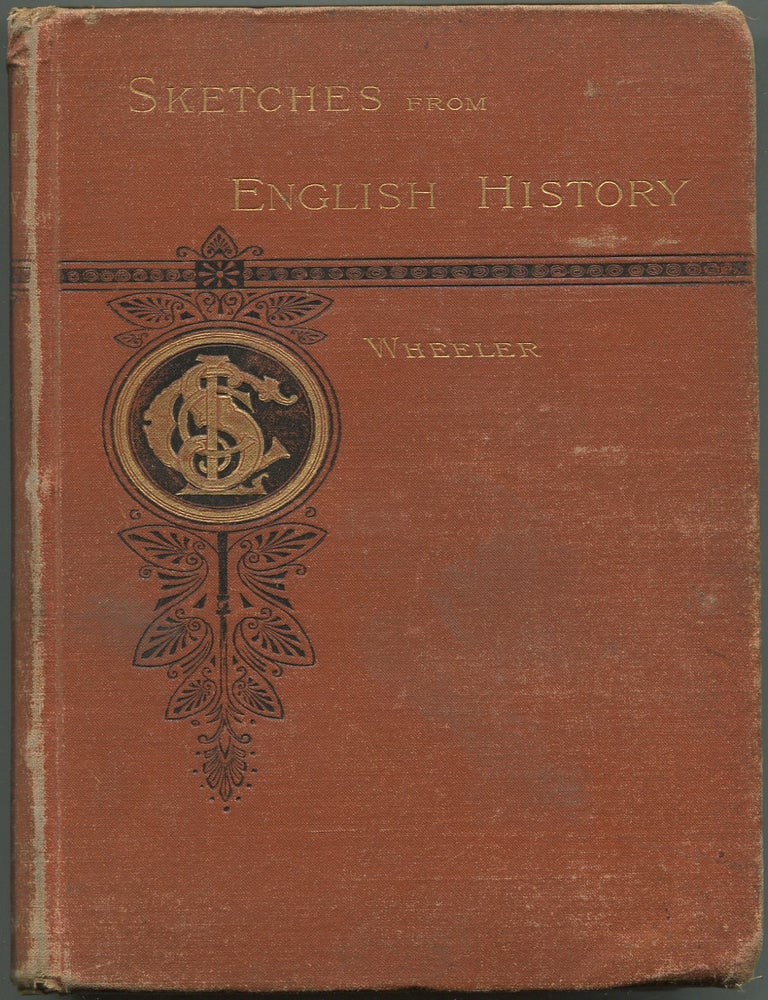 Item #191578 Sketches From English History, Selected And Edited With An Introduction, (From The Roman Conquest To The Revolution Of 1688): Two Parts In One Volume. Arthur M. WHEELER.
