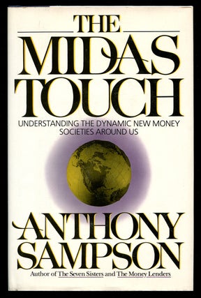 Item #191801 The Midas Touch: Understanding the Dynamic New Money Societies Around Us. Anthony...