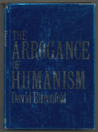 The Arrogance of Humanism. David EHRENFELD.