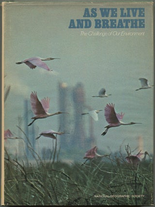 Item #192114 As We Live and Breathe: The Challenge of Our Environment. Gilbert M. GROSVENOR