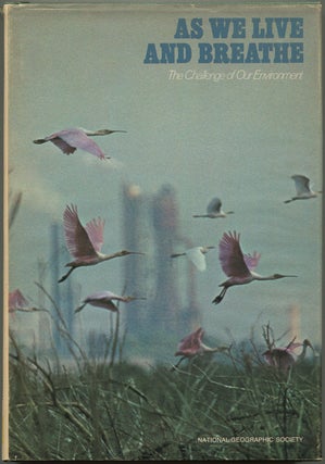 Item #192114 As We Live and Breathe: The Challenge of Our Environment. Gilbert M. GROSVENOR